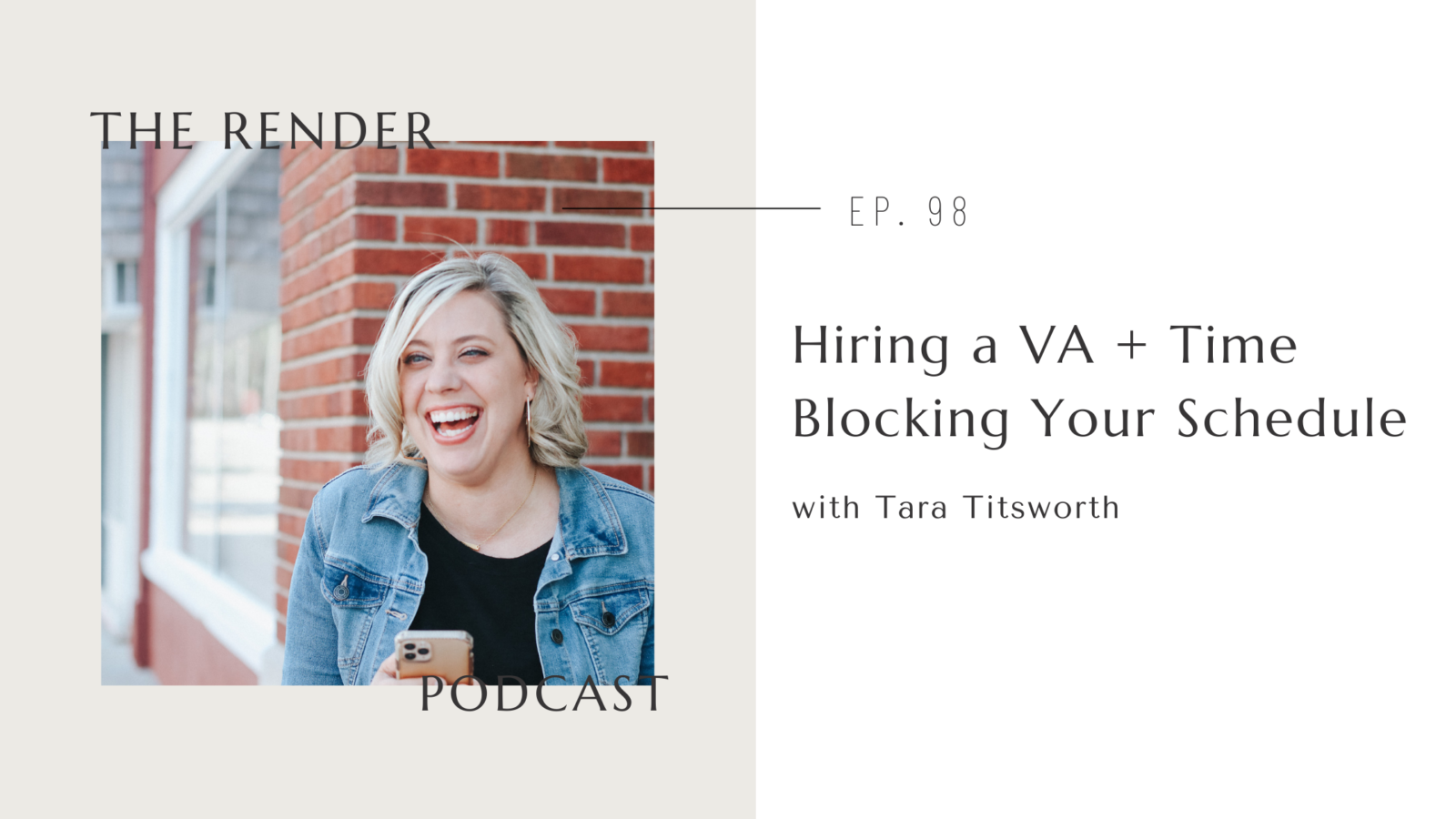 Hiring A VA Time Blocking Your Schedule With Tara Render Educate   Render Podcast 98 Blog Cover 1600x900 